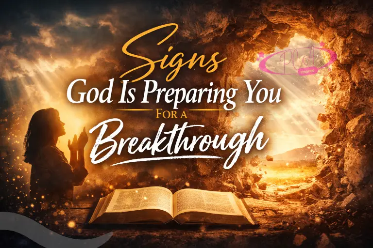SIGNS GOD IS PREPARING YOU FOR A BREAKTHROUGH
