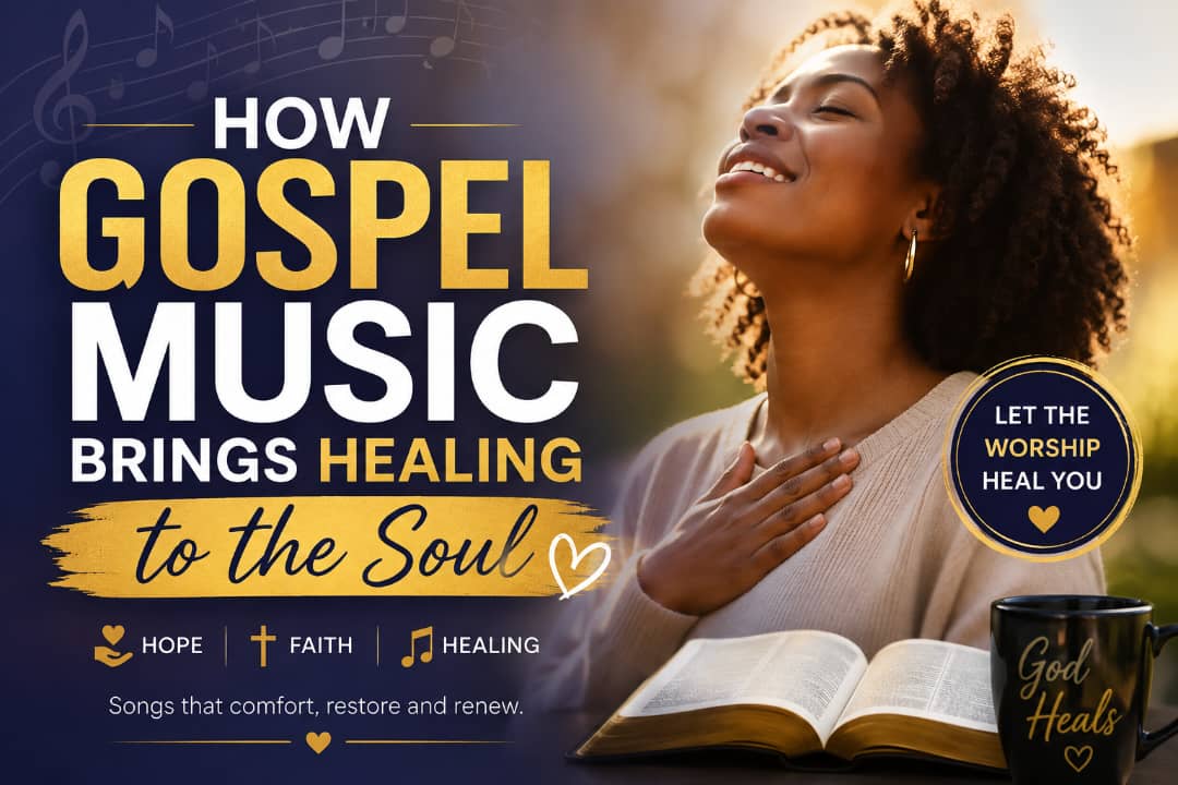 HOW GOSPEL MUSIC BRINGS HEALING TO THE
