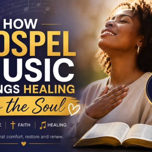 HOW GOSPEL MUSIC BRINGS HEALING TO THE