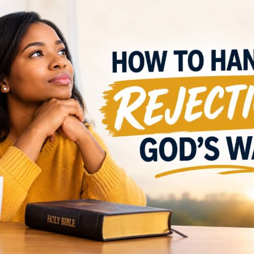 HOW TO HANDLE REJECTION GOD'S WAY