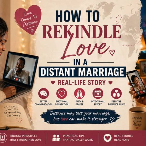 HOW TO REKINDLE LOVE INA DISTANT MARRIAGE. REAL LOVE.STORY
